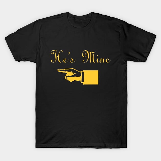 He's Mine T-Shirt by Vitalware